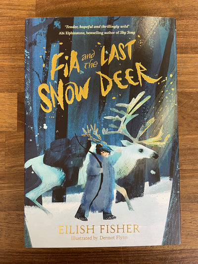 Eilish Fisher: Fia and the Last Snow Deer