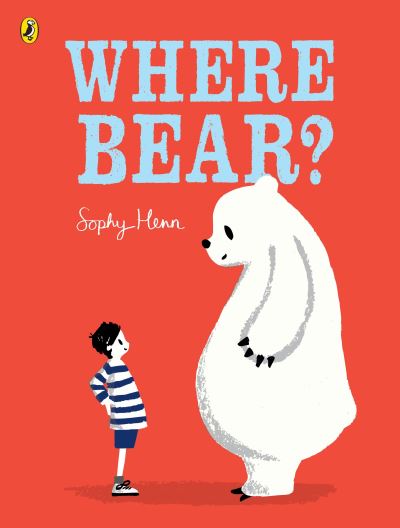 Sophy Henn: Where Bear?