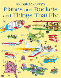 Richard Scarry: Planes and Rockets and Things That Fly